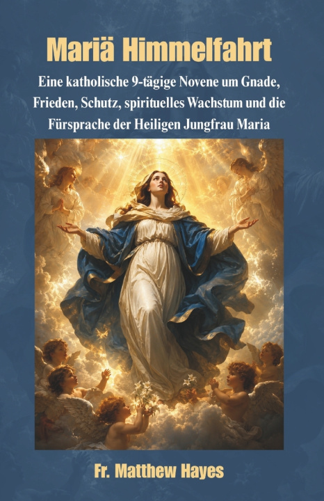 Könyv Mariä Himmelfahrt Fr. Matthew Hayes