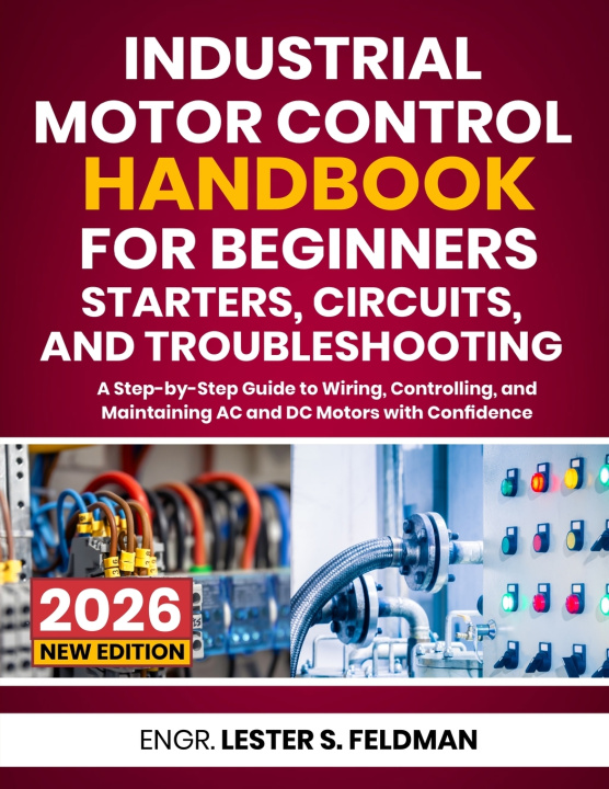 Könyv Industrial Motor Control Handbook for Beginners Lester S. Feldman