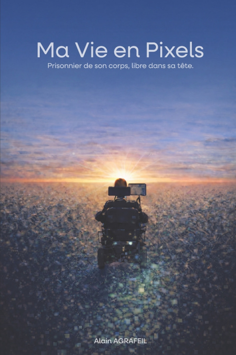 Könyv Ma vie en Pixels Alain AGRAFEIL