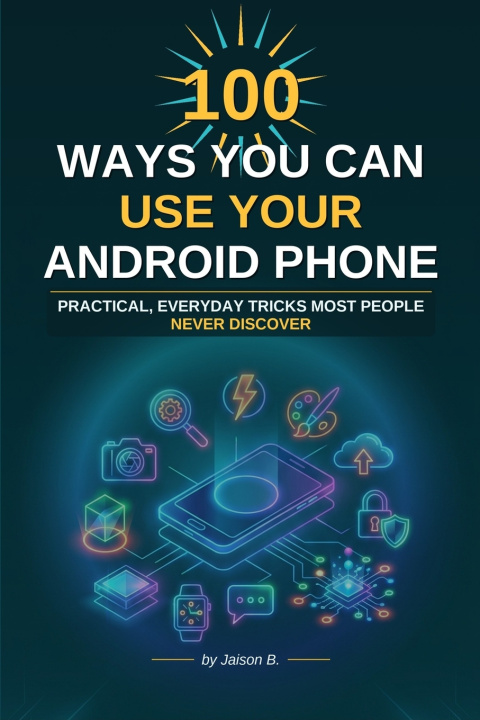 Könyv 100 Ways To Use Your Android Device Jaison B