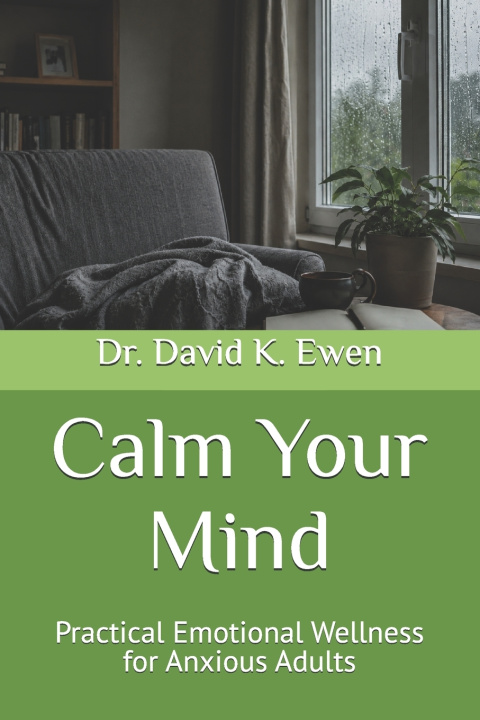Könyv Calm Your Mind David K. Ewen