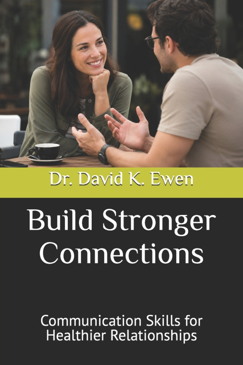 Könyv Build Stronger Connections David K. Ewen