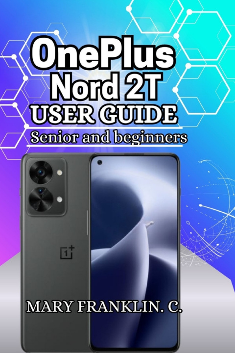 Könyv OnePlus Nord 2T User Guide Mary Franklin. C.