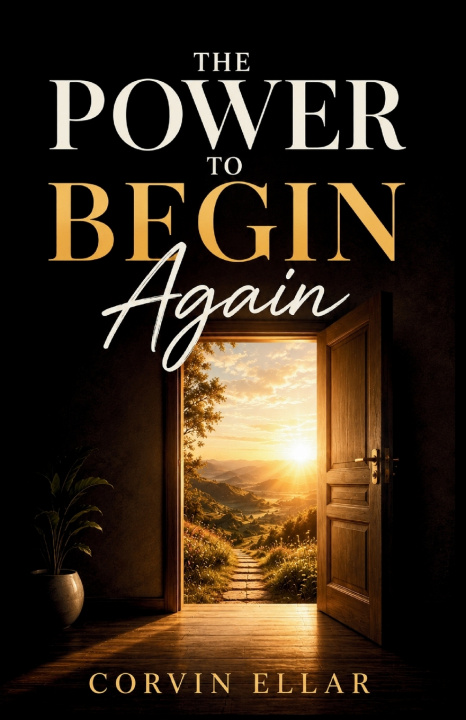 Könyv The Power To Begin Again Corvin Ellar