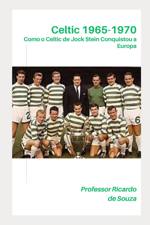 Könyv Celtic 1965-1970 Professor Ricardo de Souza