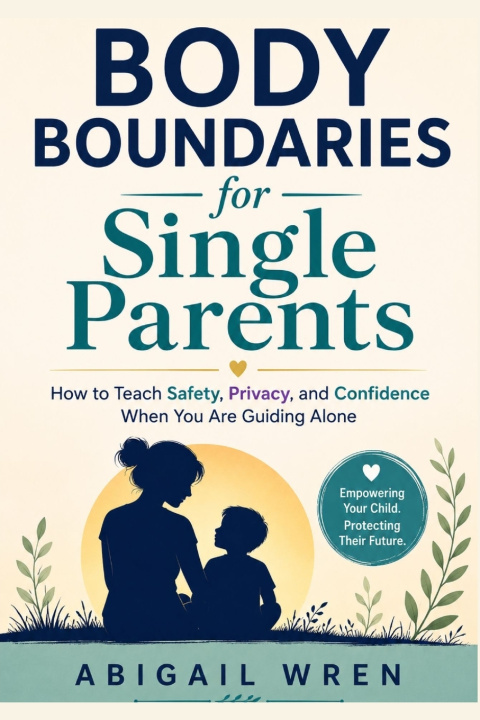 Könyv Body Boundaries for Single Parents Abigail Wren