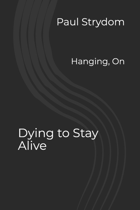 Könyv Dying to Stay Alive Paul Strydom