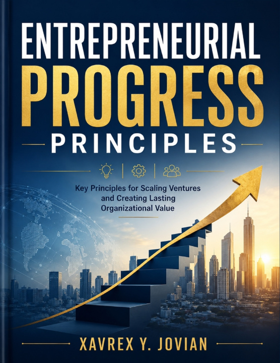 Könyv Entrepreneurial Progress Principles Xavrex Y. Jovian
