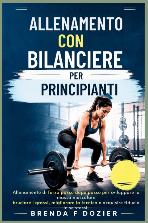 Kniha ALLENAMENTO CON BILANCIERE PER PRINCIPIANTI Brenda F Dozier