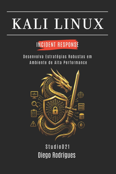 Könyv KALI LINUX INCIDENT RESPONSE Diego Rodrigues