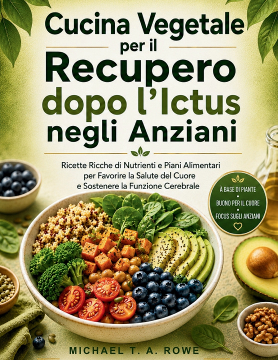 Buch Cucina Vegetale per il Recupero dopo l'Ictus negli Anziani Michael T.A. Rowe