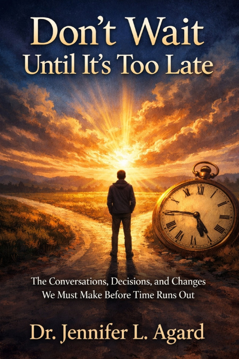 Könyv Don't Wait Until It's Too Late Dr. Jennifer L. Agard