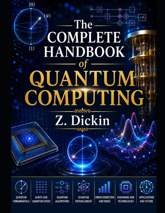 Buch The Complete Handbook of Quantum Computing Z. Dickin