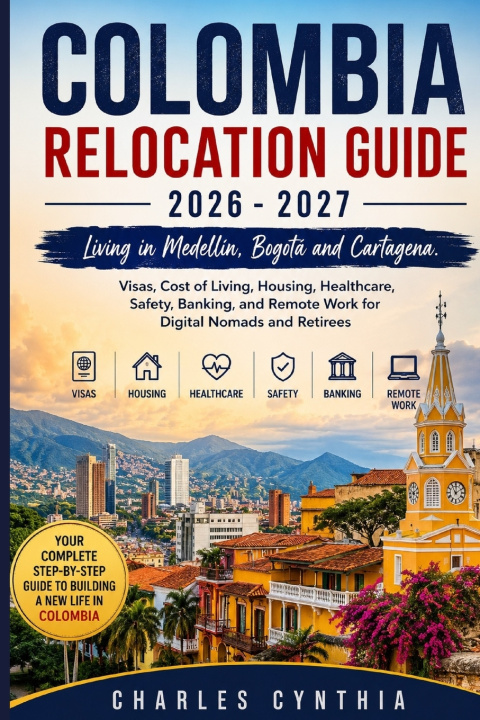 Könyv COLOMBIA RELOCATION GUIDE 2026 - 2027 Charles Cynthia