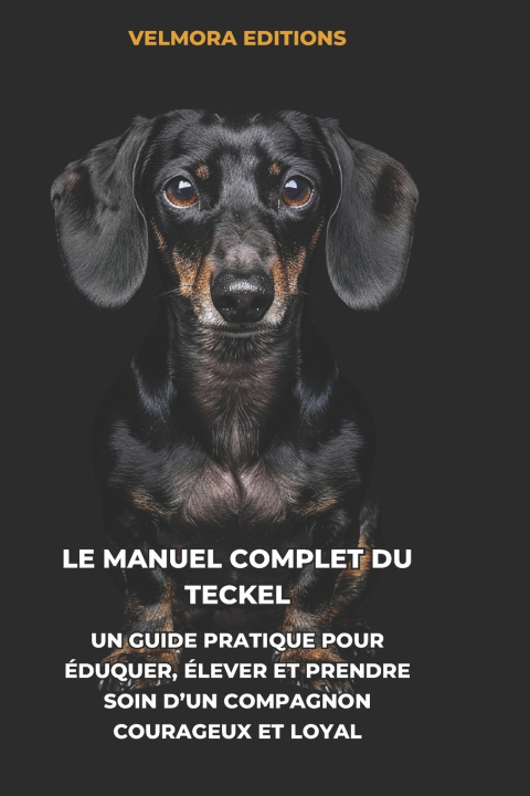 Könyv Le Manuel Complet du Teckel Velmora Editions