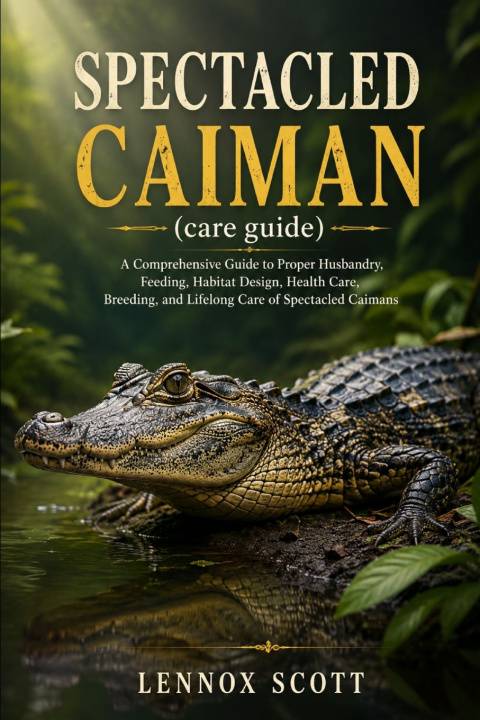Könyv SPECTACLED CAIMAN (care guide) LENNOX SCOTT