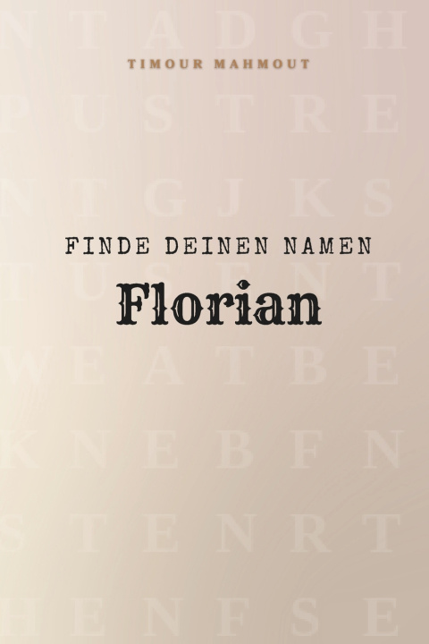 Könyv Finde Deinen Namen Florian Timour Mahmout
