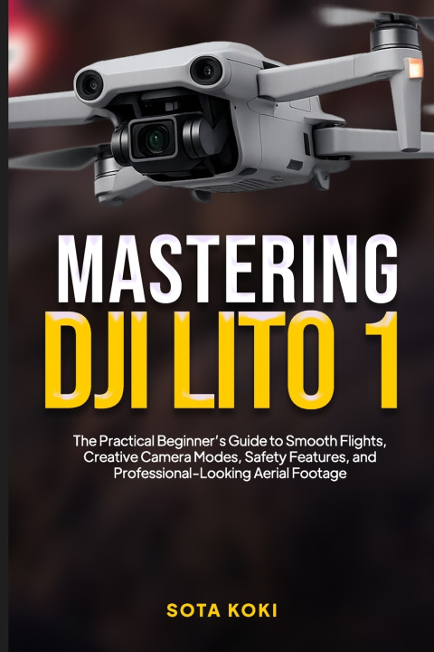 Könyv MASTERING THE DJI LITO 1 SOTA KOKI