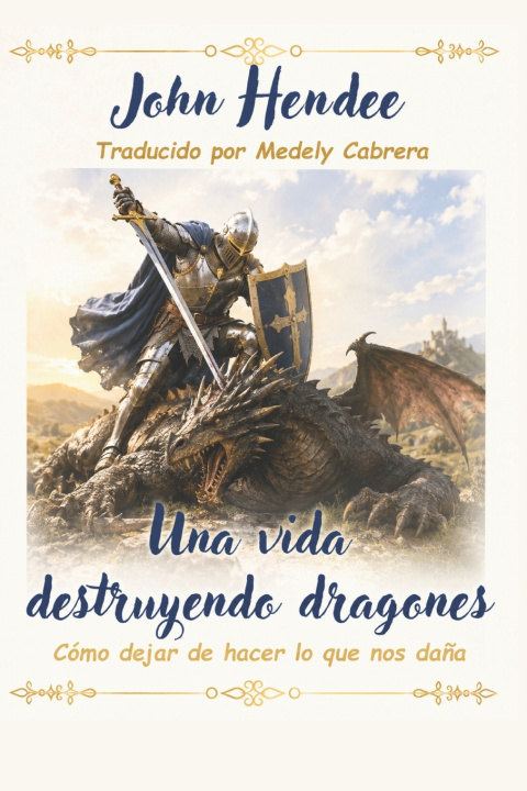 Könyv Una vida destruyendo dragones John Hendee