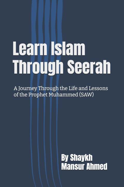 Книга Learn Islam Through Seerah Mansur Ahmed