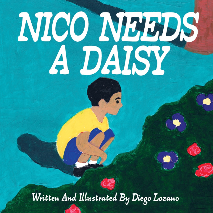 Книга Nico Needs A Daisy Diego Lozano