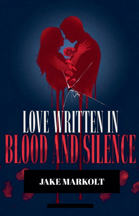 Buch Love Written in Blood and Silence Jake Markolt