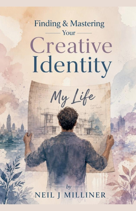 Könyv Finding & Mastering Your Creative Identity Neil J Milliner