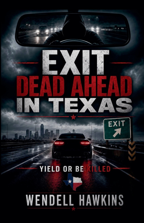 Carte Exit Dead Ahead in Texas WENDELL HAWKINS