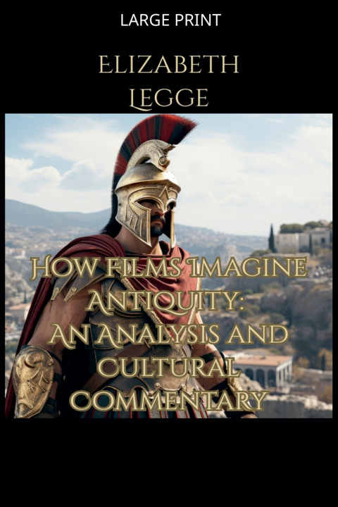 Könyv How Films Imagine Antiquity Elizabeth Legge