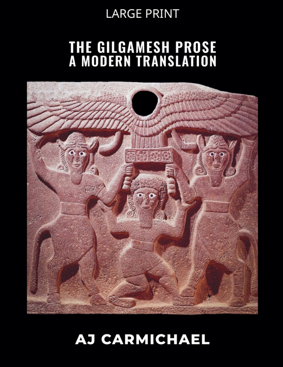 Knjiga The Gilgamesh Prose, A Modern Translation AJ Carmichael