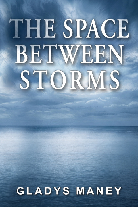 Book The Space Between Storms Gladys Maney