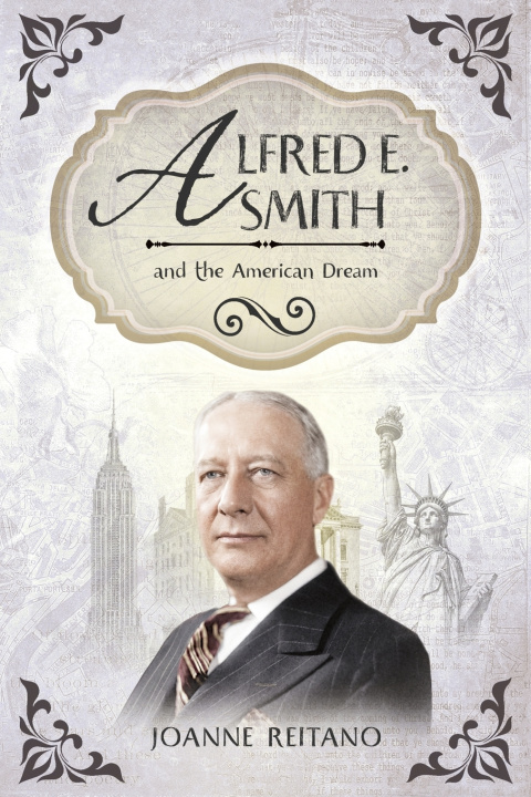 Książka Alfred E. Smith and the American Dream Joanne Reitano