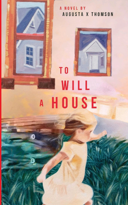 Könyv To Will a House Augusta X Thomson