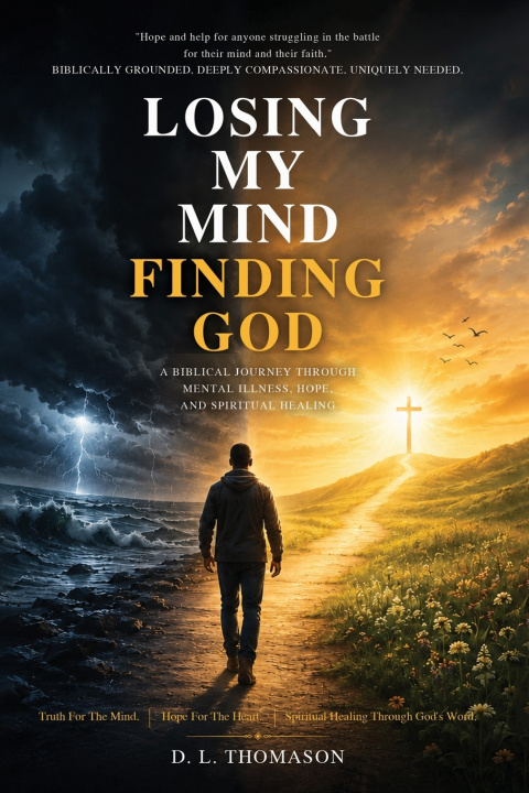 Carte LOSING MY MIND, FINDING GOD D. L. Thomason