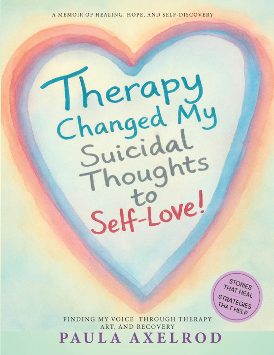 Kniha Therapy Changed My Suicidal Thoughts to Self-Love Paula Axelrod