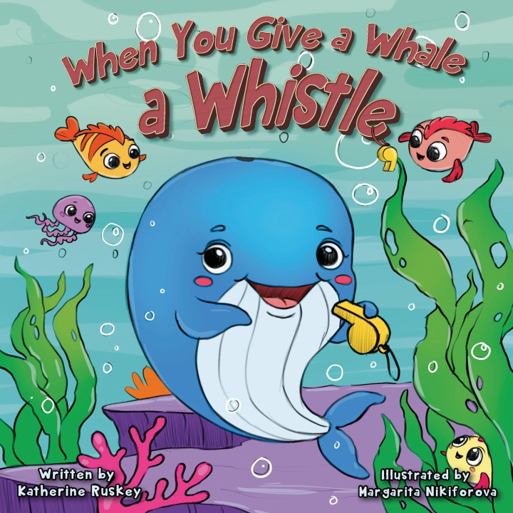 Carte When You Give a Whale a Whistle Katherine Ruskey
