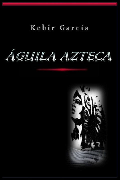 Книга ÁGUILA AZTECA KEBIR GARCÍA