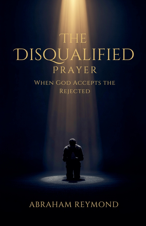 Kniha The Disqualified Prayer Abraham Reymond