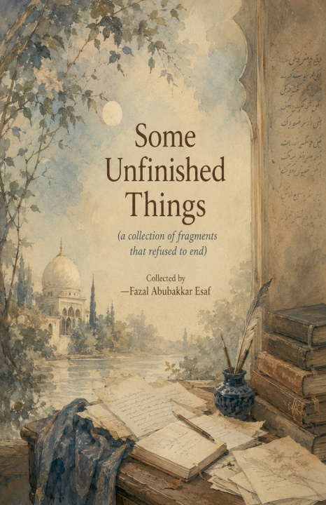 Carte Some Unfinished Things Fazal Abubakkar Esaf