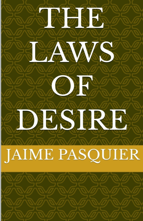 Livro The Laws Of Desire Jaime Pasquier