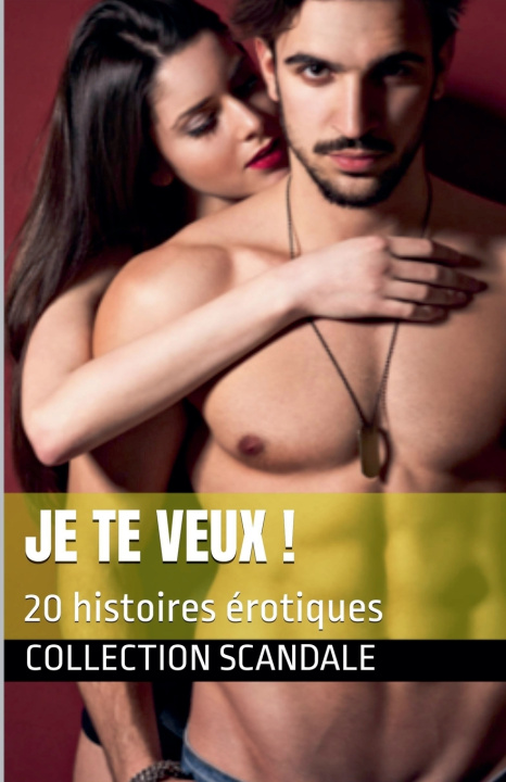 Kniha Je te veux ! Collection Scandale