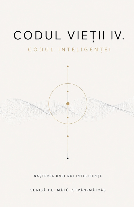 Könyv Codul Vietii IV. - Codul Inteligentei MATE ISTVAN-MATYAS