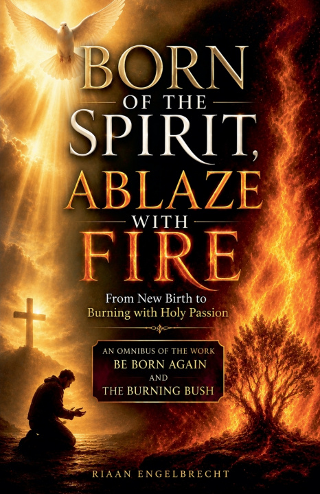 Книга Born of the Spirit, Ablaze with Fire Riaan Engelbrecht