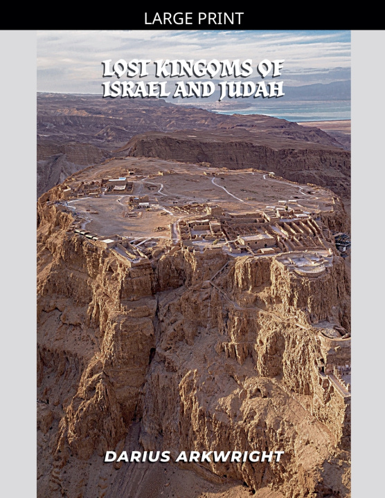 Könyv Lost Kingdoms of Israel and Judah Darius Arkwright