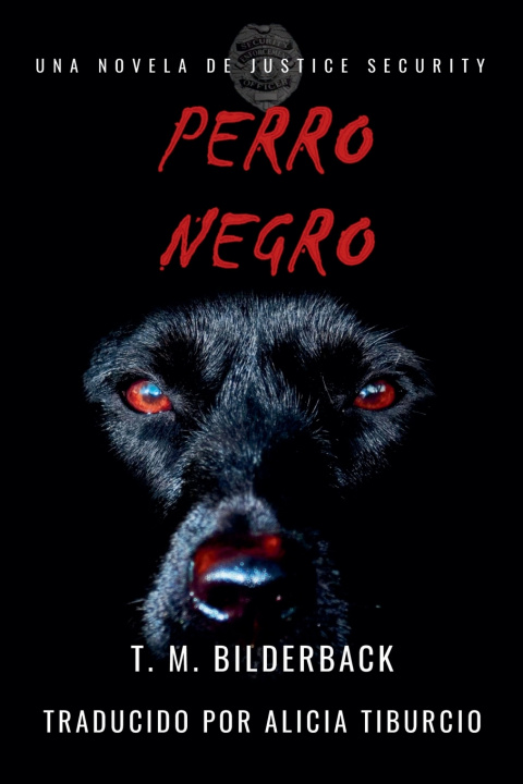Könyv Perro Negro - Una Novela De Justice Security T. M. Bilderback