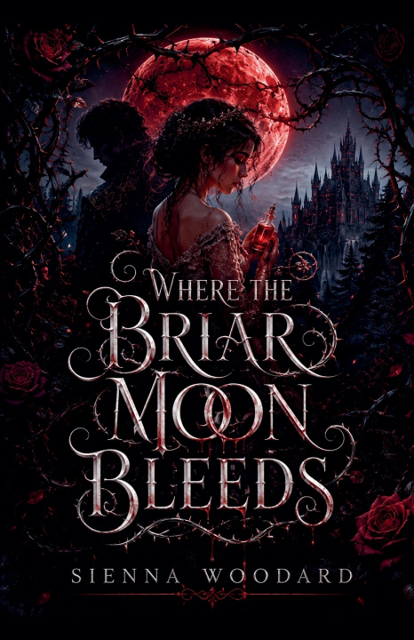 Könyv Where the Briar Moon Bleeds Sienna Woodard