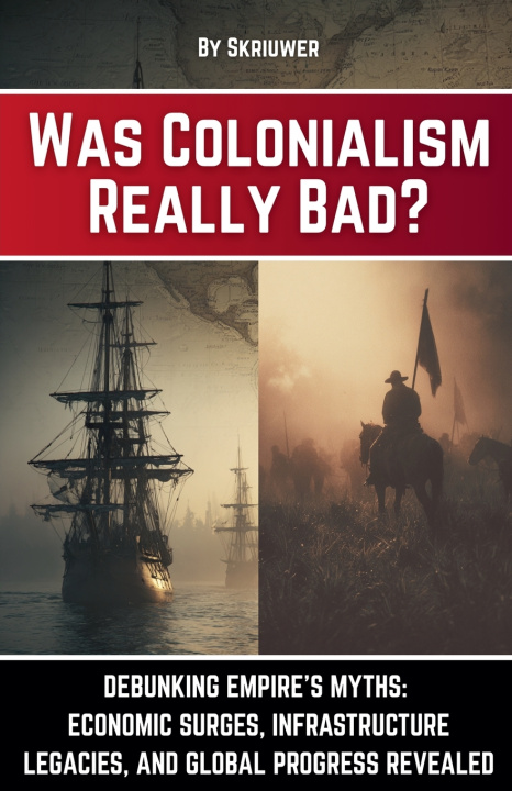 Knjiga Was Colonialism Really Bad? Skriuwer