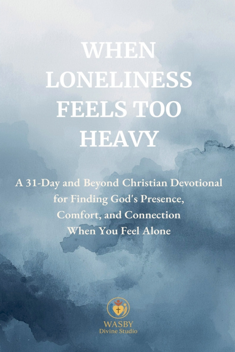 Книга When Loneliness Feels Too Heavy WASBY Divine Studio