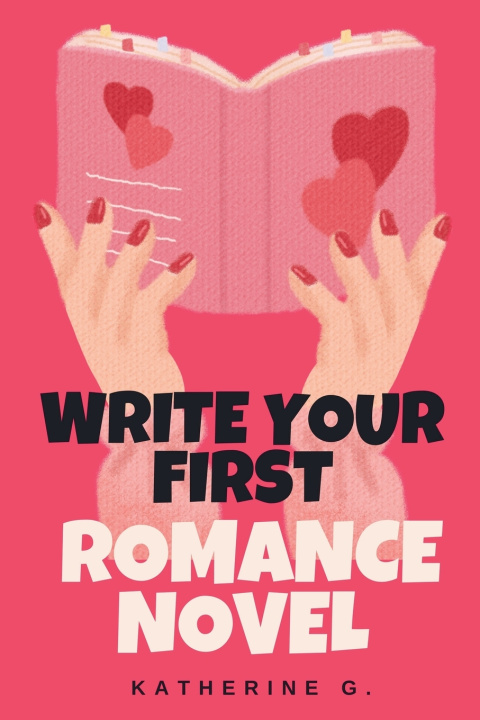 Книга Write Your First Romance Novel Katherine G.