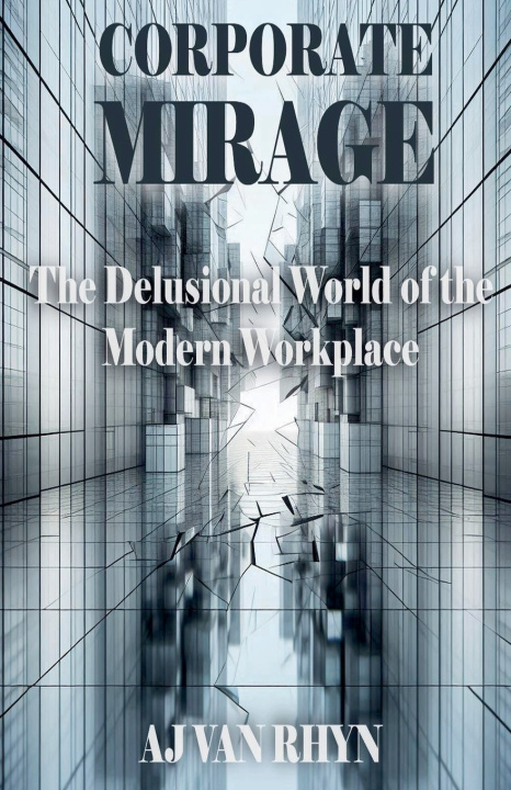 Книга Corporate Mirage AJ Van Rhyn